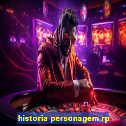 historia personagem rp